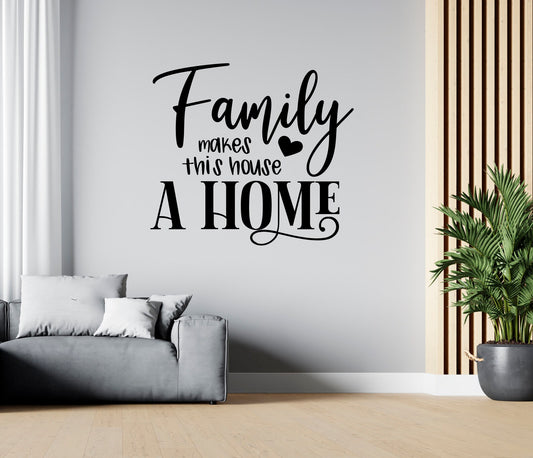 Family Makes This House A Home Living Room Wall Decal – Bold Script Vinyl Quote Sticker